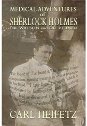 Medical Adventures of Sherlock Holmes, Dr. Watson, and Dr. Verner (Carl Heifetz)