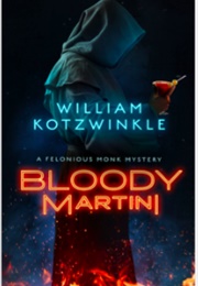 Bloody Martini: A Felonious Monk Mystery (William Kotzwinkle)