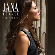 I Got the Boy - Jana Kramer