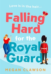 Falling Hard for the Royal Guard (Megan Clawson)