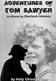 Adventures of Tom Sawyer as Retold by Sherlock Holmes (Holy Ghost Writer)