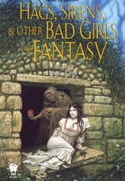 Hags, Sirens, and Other Bad Girls of Fantasy (Various)