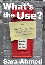 What&#39;s the Use? (Sara Ahmed)