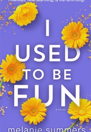 I Used to Be Fun (Melanie Summers)