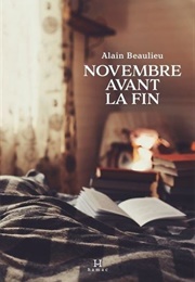 Novembre Avant La Fin (Alain Beaulieu)