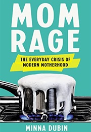 Mom Rage (Minna Dubin)