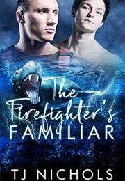 The Firefighter&#39;s Familiar (TJ Nichols)