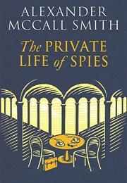 The Private Life of Spies (Alexander McCall Smith)