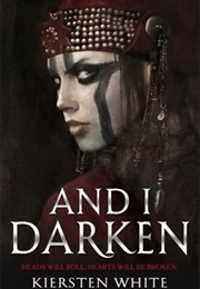 And I Darken (Kiersten White)