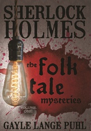 Sherlock Holmes and the Folk Tale Mysteries (Gayle Lange Puhl)