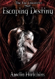 Escaping Destiny (Amelia Hutchins)