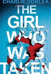 The Girl Who Was Taken (Charlie Donlea)