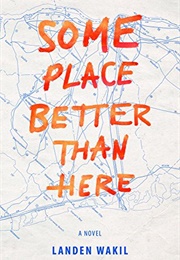 Some Place Better Than Here (Landen Wakil)