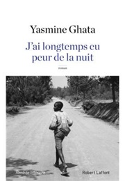 J&#39;ai Longtemps Eu Peur De La Nuit (Yasmine Ghata)