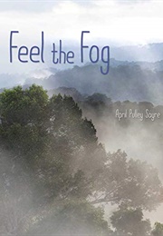 Feel the Fog (April Pulley Sayre)