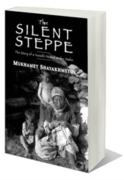 The Silent Steppe (Mukhamet Shayakhmetov)