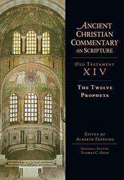 The Twelve Prophets (Ancient Christian Commentary on Scripture, OT Volume 14) (Alberto Ferreiro)