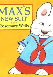 Max&#39;s New Suit (Rosemary Wells)