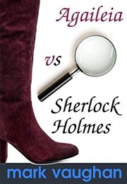 Agaileia vs. Sherlock Holmes (Mark Vaughan)