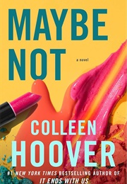 Maybe Not (Colleen Hoover)