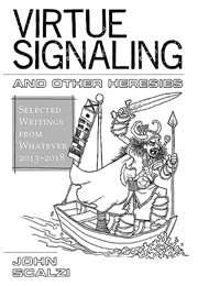 Virtue Signaling and Other Heresies (John Scalzi)