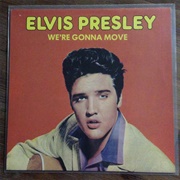 We&#39;re Gonna Move - Elvis Presley