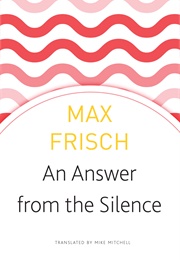 An Answer From the Silence (Max Frisch)