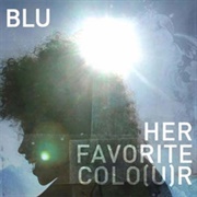 Blu - Her Favorite Colo(U)R