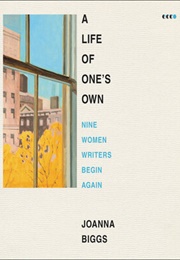 A Life of One&#39;s Own (Joanna Biggs)