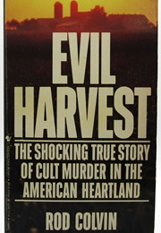 Evil Harvest: The True Story of Cult Murder in the American Heartland (Rod Colvin)