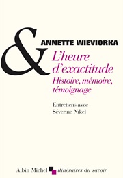 L&#39;heure D&#39;exactitude (Annette Wieviorka)