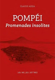 Pompéi, Promenades Insolites (Claude Aziza)