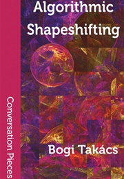 Algorithmic Shapeshifting (Bogi Takács)