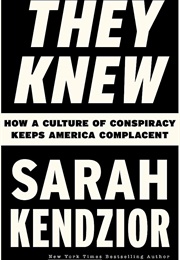 They Knew: How a Culture of Conspiracy Keeps America Complacent (Sarah Kendzior)