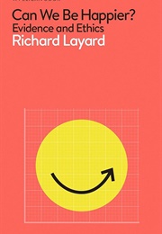 Can We Be Happier?: Evidence and Ethics (Richard Layard)