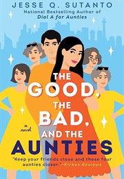The Good, the Bad, and the Aunties (Jesse Q Sutanto)