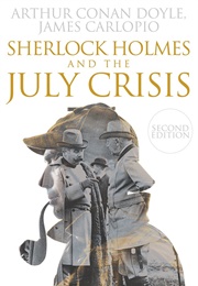 Sherlock Holmes and the July Crisis (James Carlopio ,)