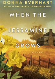 When the Jessamine Grows (Donna Everhart)