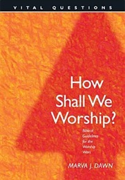 How Shall We Worship? (Marva J. Dawn)