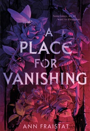 A Place for Vanishing (Ann Fraistat)