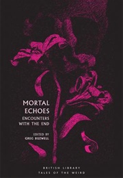 Mortal Echoes (Ed. Greg Buzwell)