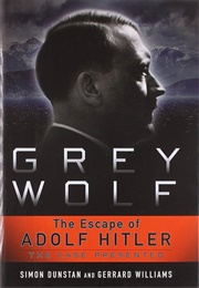 Grey Wolf: The Escape of Adolf Hitler (Simon Dunstan &amp; Gerrard Williams)