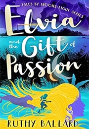 Elvia and the Gift of Passion (Ruthy Ballard)