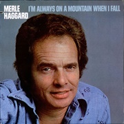 I&#39;m Always on a Mountain When I Fall - Merle Haggard