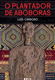 O Plantador De Abóboras (Luís Cardoso)