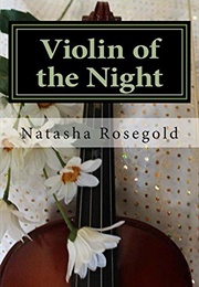 Violin of the Night (Natasha Rosegold)