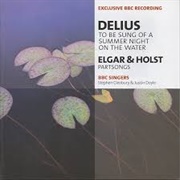 Delius: To Be Sung of a Summer Night on the Water / Elgar &amp; Holst