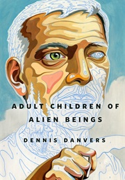 Adult Children of Alien Beings (Dennis Danvers)