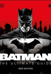 Batman: The Ultimate Guide (Matthew K. Manning and Daniel Wallace)