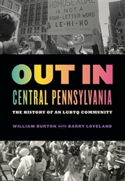 Out in Central Pennsylvania: The History of an Lbgtq Community (William Burton)